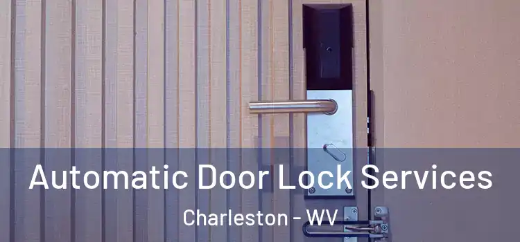 Automatic Door Lock Services Charleston - WV