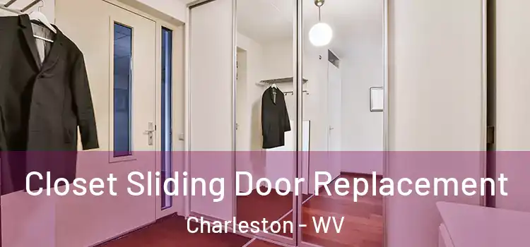 Closet Sliding Door Replacement Charleston - WV