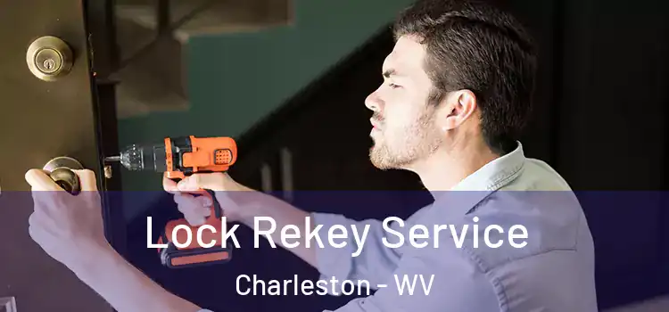 Lock Rekey Service Charleston - WV