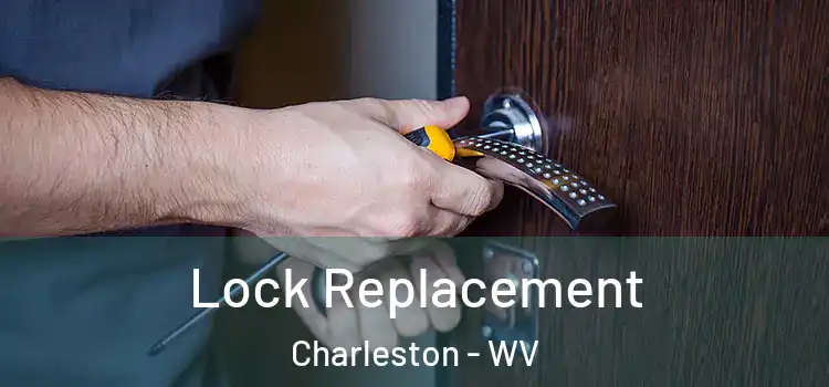 Lock Replacement Charleston - WV