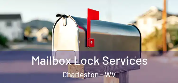 Mailbox Lock Services Charleston - WV