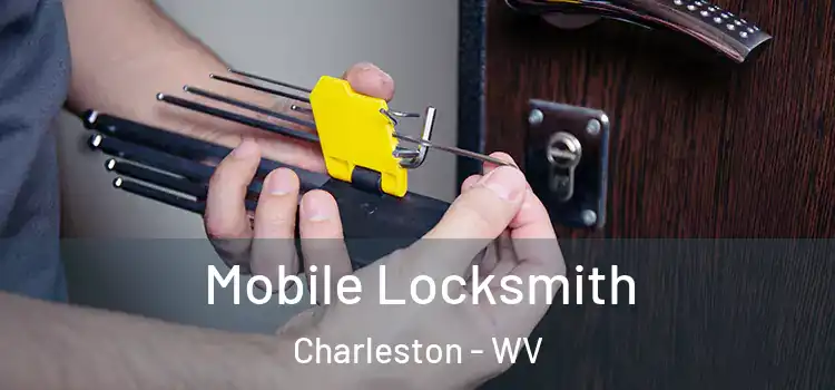 Mobile Locksmith Charleston - WV