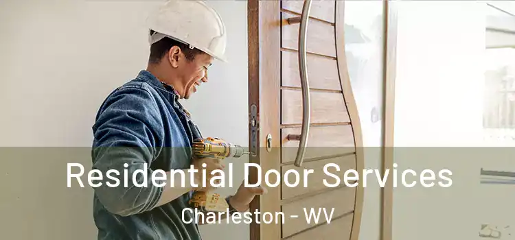 Residential Door Services Charleston - WV