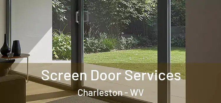 Screen Door Services Charleston - WV