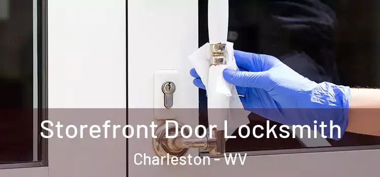 Storefront Door Locksmith Charleston - WV
